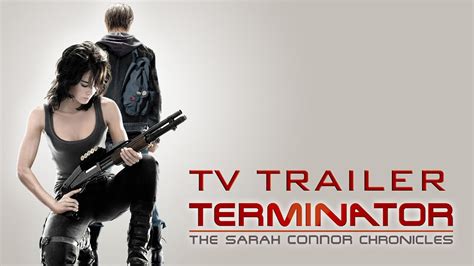 Terminator: the Sarah Connor Chronicles series Trailer .